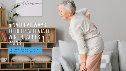 5 Natural Ways to Reduce Winter Aches and Pains for Arthritis and Aging Joints